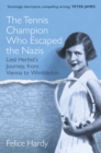 The Tennis Champion Who Escaped the Nazis : Liesl Herbst’s Journey, from Vienna to Wimbledon - Book