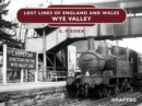 Lost Lines of England and Wales : Wye Valley - eBook