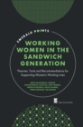 Working Women in the Sandwich Generation : Theories, Tools and Recommendations for Supporting Women's Working Lives - eBook