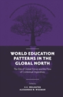World Education Patterns in the Global North : The Ebb of Global Forces and the Flow of Contextual Imperatives - eBook