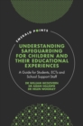 Understanding Safeguarding for Children and their Educational Experiences : A Guide for Students, ECTs and School Support Staff - Book