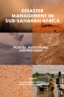 Disaster Management in Sub-Saharan Africa : Policies, Institutions and Processes - eBook