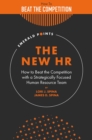 The New HR : How to Beat the Competition with a Strategically Focused Human Resource Team - Book