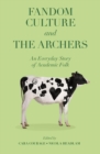 Fandom Culture and The Archers : An Everyday Story of Academic Folk - Book