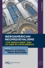 Iberoamerican Neomedievalisms : “The Middle Ages” and Its Uses in Latin America - eBook