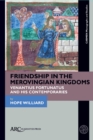 Friendship in the Merovingian Kingdoms : Venantius Fortunatus and His Contemporaries - eBook