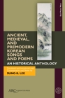 Ancient, Medieval, and Premodern Korean Songs and Poems : An Historical Anthology, With Parallel Texts in Korean and English - Book