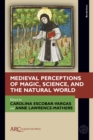 Medieval Perceptions of Magic, Science, and the Natural World - eBook