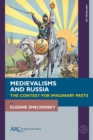 Medievalisms and Russia : The Contest for Imaginary Pasts - eBook