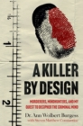 A Killer By Design : Murderers, Mindhunters, and My Quest to Decipher the Criminal Mind - eBook