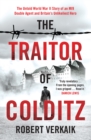 The Traitor of Colditz : The Definitive Untold Account of Colditz Castle: 'Truly revelatory' Damien Lewis - eBook