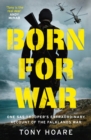 Born For War : One SAS Trooper's Extraordinary Account of the Falklands War - Book