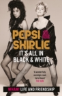 Pepsi & Shirlie - It's All in Black and White : Wham! Life and Friendship - Book