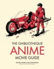 The Ghibliotheque Anime Movie Guide : The Essential Guide to Japanese Animated Cinema - eBook