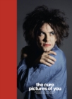 The Cure - Pictures of You : Foreword by Robert Smith - Book