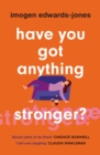 Have You Got Anything Stronger? : A sharp and furiously funny must-read about family life - Book