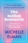 The Selfish Romantic : How to date without feeling bad about yourself - Book