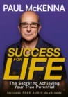 Success For Life : The Secret to Achieving Your True Potential - eBook