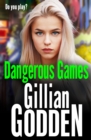 Dangerous Games : A gritty, addictive gangland thriller from Gillian Godden - eBook