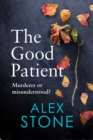 The Good Patient : The unputdownable psychological thriller from bestseller Alex Stone - eBook