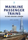 Mainline Passenger Trains In and Around London - Book