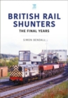 British Rail Shunters : The Final Years - Book