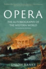 Opera: The Autobiography of the Western World (Illustrated Edition) : From theocratic absolutism to liberal democracy, in four centuries of music drama - Book
