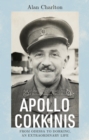 Apollo Cokkinis - from Odessa to Dorking, an Extraordinary Life : Son of Opera Stars, Proud Greek, Proud Briton, Surgeon, War Hero - Book