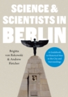 Science & Scientists in Berlin. A Guidebook to Historical Sites in the City and Surroundings - Book