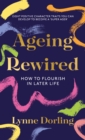 Ageing Rewired : How to Flourish in Later Life - Book