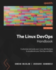 The Linux DevOps Handbook : Customize and scale your Linux distributions to accelerate your DevOps workflow - eBook