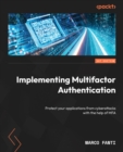 Implementing Multifactor Authentication : Protect your applications from cyberattacks with the help of MFA - eBook