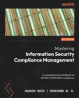 Mastering Information Security Compliance Management : A comprehensive handbook on ISO/IEC 27001:2022 compliance - eBook