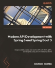 Modern API Development with Spring 6 and Spring Boot 3 : Design scalable, viable, and reactive APIs with REST, gRPC, and GraphQL using Java 17 and Spring Boot 3 - eBook