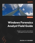 Windows Forensics Analyst Field Guide : Engage in proactive cyber defense using digital forensics techniques - eBook