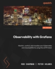 Observability with Grafana : Monitor, control, and visualize your Kubernetes and cloud platforms using the LGTM stack - eBook