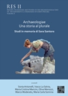 Archaeologiae Una storia al plurale: Studi in memoria di Sara Santoro - Book