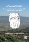 In Pursuit of Visibility: Essays in Archaeology, Ethnography, and Text in Honor of Beth Alpert Nakhai - Book