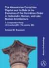 The Alexandrian Corinthian Capital and its Role in the Evolution of the Corinthian Order in Hellenistic, Roman, and Late Roman Architecture : A Comparative Study (3rd century BC - 7th century AD) - eBook