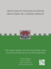 Frontiers of the Roman Empire: The Saxon Shore and the Maritime Coast : Frontieres de l’Empire Romain : Le Litus Saxonicum et la Cote Maritime - Book