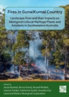 Fires in GunaiKurnai Country : Landscape Fires and their Impacts on Aboriginal Cultural Heritage Places and Artefacts in Southeastern Australia - Book