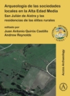 Arqueologia de las sociedades locales en la Alta Edad Media : San Julian de Aistra y las residencias de las elites rurales - eBook