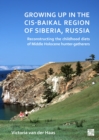Growing Up in the Cis-Baikal Region of Siberia, Russia : Reconstructing Childhood Diet of Middle Holocene Hunter-Gatherers - eBook