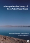 A Comprehensive Survey of Rock Art in Upper Tibet: Volume I : Eastern Byang thang - Book