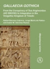 Gallaecia Gothica : From the Conspiracy of Dux Argimundus (AD 589/590) to Integration in the Visigothic Kingdom of Toledo - Book