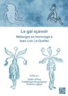 Le Gai Scavoir : Melanges En Hommage a Jean-Loic Le Quellec - Book