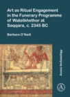 Art as Ritual Engagement in the Funerary Programme of Watetkhethor at Saqqara, c. 2345 BC - eBook