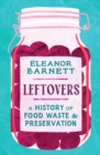Leftovers : A History of Food Waste and Preservation - eBook