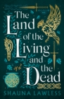 The Land of the Living and the Dead : the epic new fantasy novel based on Irish history, myth and legend - eBook