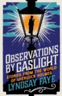Observations by Gaslight : Stories from the World of Sherlock Holmes - Book